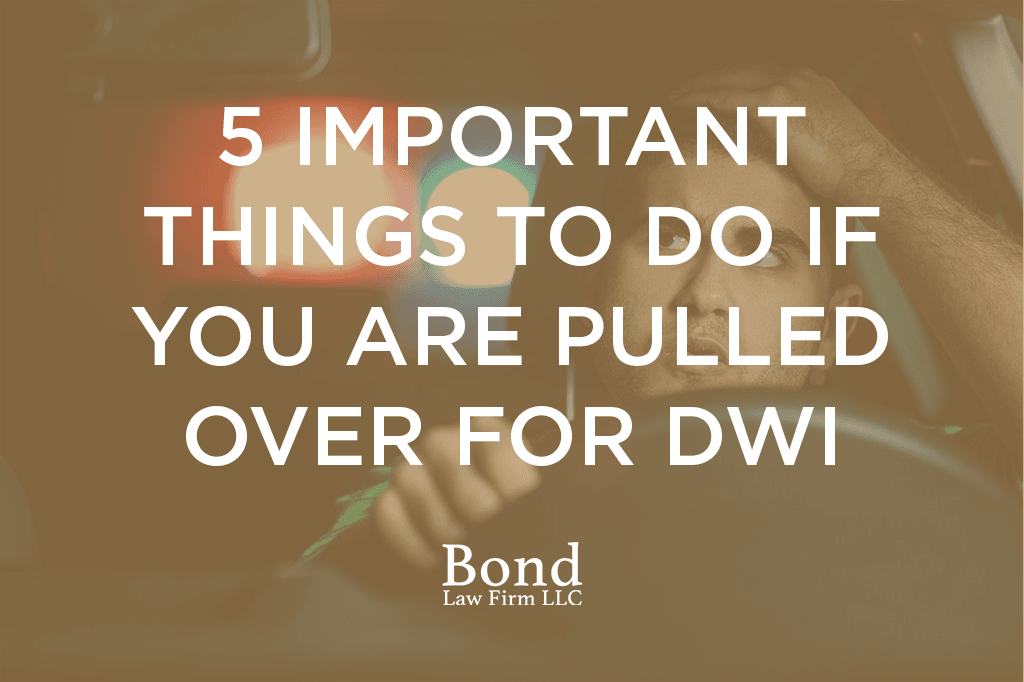5 IMPORTANT THINGS TO DO IF YOU ARE PULLED OVER FOR DWI