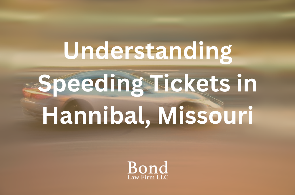 Understanding Speeding Tickets in Hannibal, Missouri