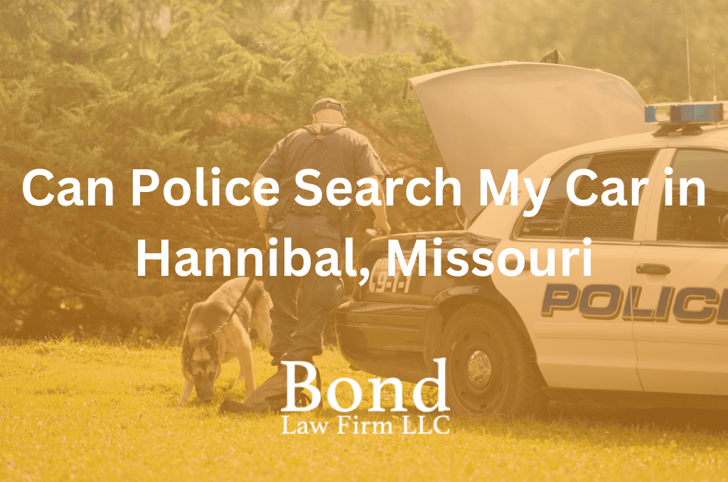 Can Police Search My Car in Hannibal, Missouri