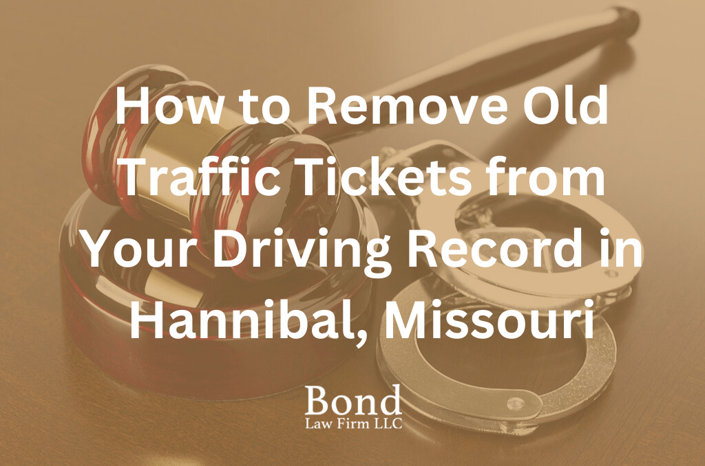 How to Remove Old Traffic Tickets from Your Driving Record in Hannibal, Missouri