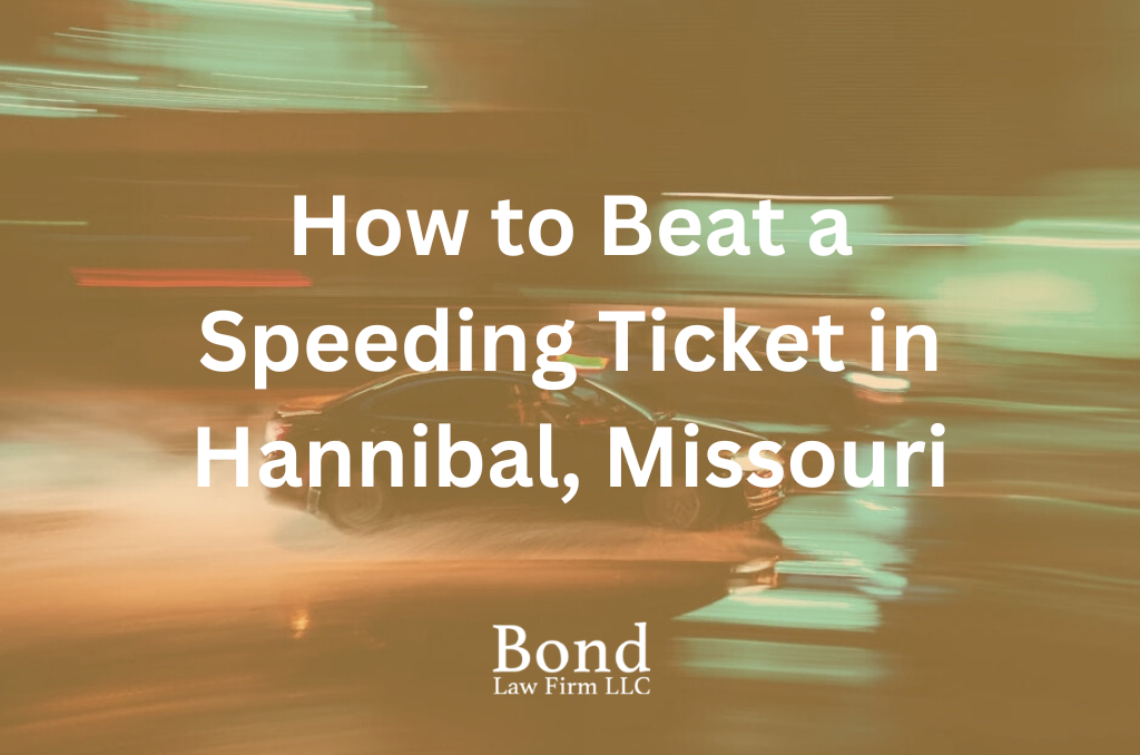 How to Beat a Speeding Ticket in Hannibal, Missouri